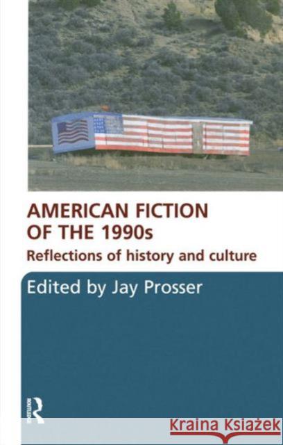 American Fiction of the 1990s: Reflections of History and Culture Prosser, Jay 9780415435673 Taylor & Francis - książka