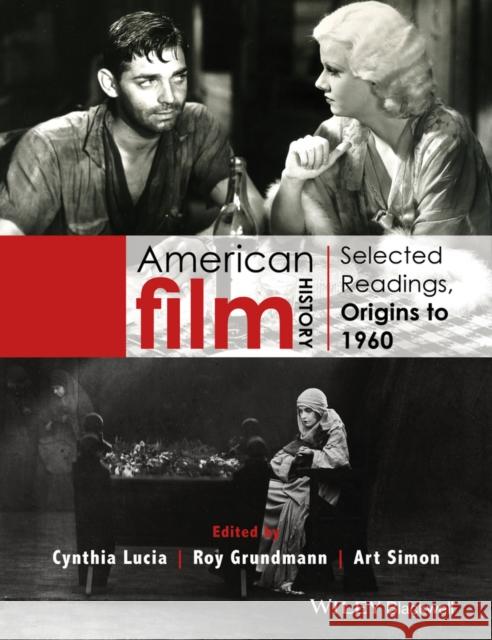 American Film History: Selected Readings, Origins to 1960 Lucia, Cynthia 9781118475133 John Wiley & Sons - książka