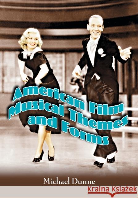 American Film Musical Themes and Forms Michael Dunne 9780786418770 McFarland & Company - książka