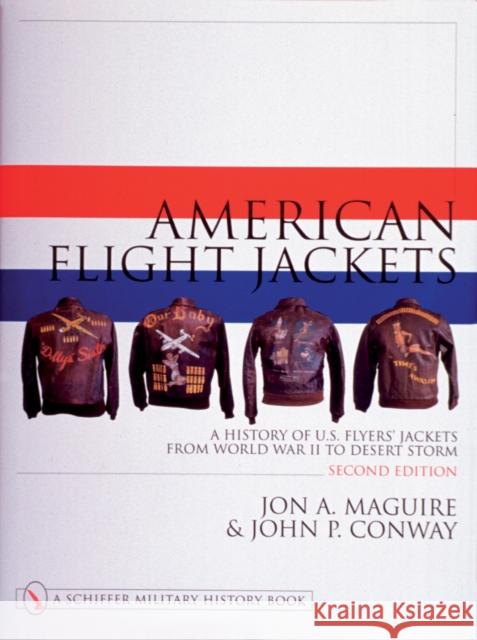 American Flight Jackets, Airmen and Aircraft: A History of U.S. Flyers' Jackets from World War I to Desert Storm Jon A. Maguire 9780764310652 Schiffer Publishing - książka