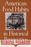 American Food Habits in Historical Perspective Elaine N. McIntosh 9780275953317 Praeger Publishers