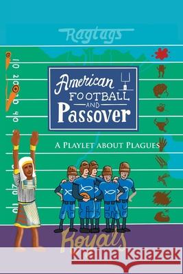 American Football & Passover: A Playlet about Plagues Mathew R. Sgan 9781956803709 Goldtouch Press, LLC - książka