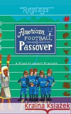 American Football & Passover: A Playlet about Plagues Mathew R. Sgan 9781956803716 Goldtouch Press, LLC - książka