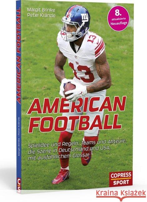 American Football : Spielidee und Regeln, Teams und Akteure, die Szene in Deutschland und USA, mit ausführlichem Glossar Brinke, Margit; Kränzle, Peter 9783767911192 Copress - książka