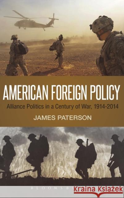 American Foreign Policy: Alliance Politics in a Century of War, 1914-2014 Peterson, James W. 9781623561802 Bloomsbury Academic - książka