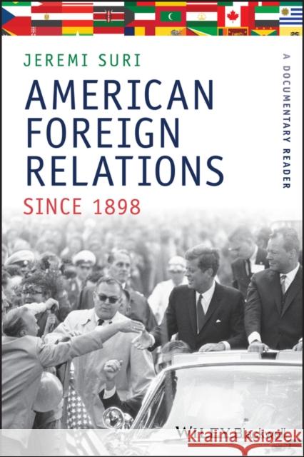 American Foreign Relations Since 1898: A Documentary Reader Suri, Jeremi 9781405184472 WILEYBLACKWELL - książka