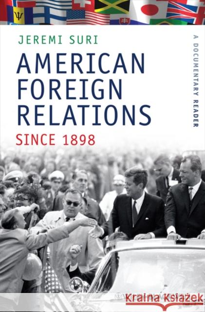 American Foreign Relations Since 1898: A Documentary Reader Suri, Jeremi 9781405184489 JOHN WILEY AND SONS LTD - książka