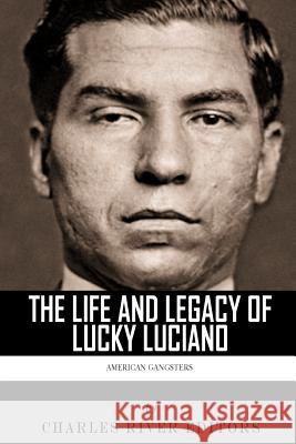 American Gangsters: The Life and Legacy of Lucky Luciano Charles River Editors 9781492935933 Createspace Independent Publishing Platform - książka
