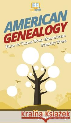 American Genealogy: How to Trace Your American Family Tree Howexpert                                Jody Cummings 9781647580780 Howexpert - książka