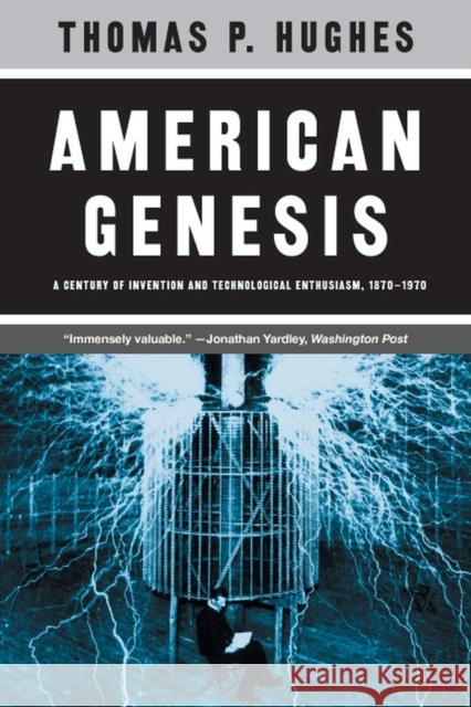 American Genesis: A Century of Invention and Technological Enthusiasm, 1870-1970 Hughes, Thomas P. 9780226359274 University of Chicago Press - książka
