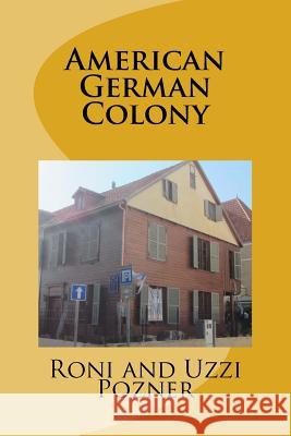 American German Colony: Jaffa Travel Guide Uzzi Pozner 9781530875764 Createspace Independent Publishing Platform - książka