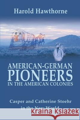 American German Pioneers in the Americas Hawthorne 9780595196616 iUniverse - książka