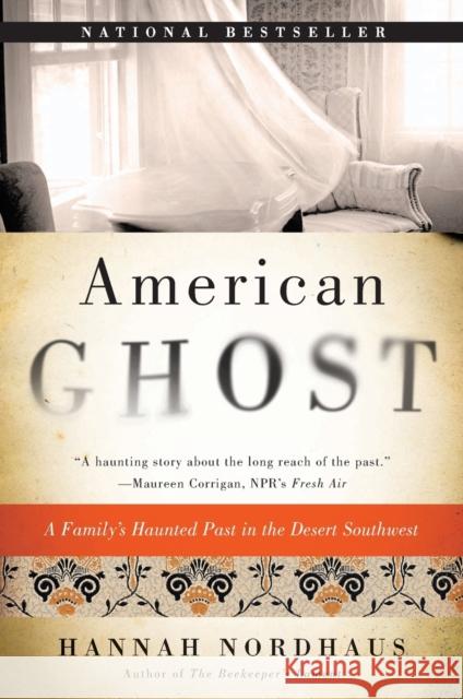 American Ghost: A Family's Extraordinary History on the Desert Frontier Hannah Nordhaus 9780062249203 Harper Perennial - książka