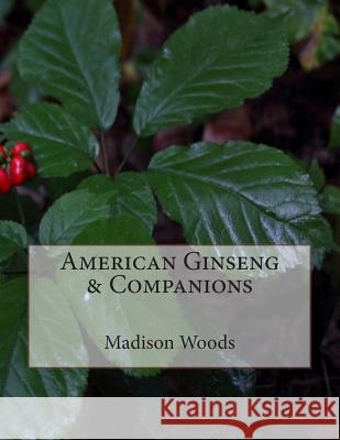 American Ginseng & Companions Madison Woods Madison Woods 9780996198134 Wild Ozark, LLC - książka