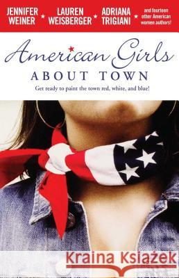 American Girls about Town Jennifer Weiner, Adriana Trigiani, Lauren Weisberger 9780743496957 Simon & Schuster - książka