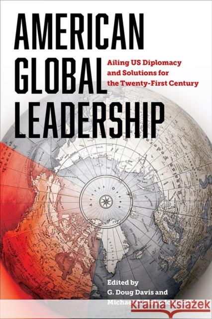 American Global Leadership: Ailing US Diplomacy and Solutions for the Twenty-First Century  9781621908845 Univ Tennessee Press - książka