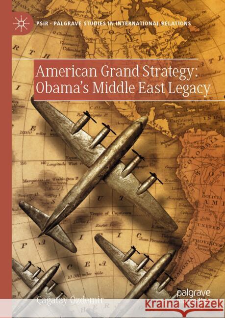 American Grand Strategy: Obama's Middle East Legacy Çağatay Özdemir 9783031855955 Springer International Publishing AG - książka