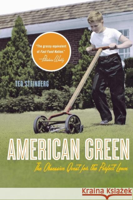 American Green: The Obsessive Quest for the Perfect Lawn Ted Steinberg 9780393329308 W. W. Norton & Company - książka