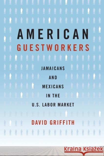 American Guestworkers: Jamaicans and Mexicans in the U.S. Labor Market Griffith, David 9780271031880 Pennsylvania State University Press - książka