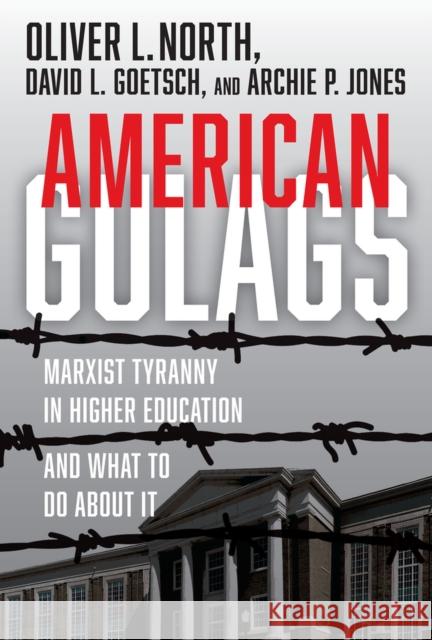 American Gulags: Marxist Tyranny in Higher Education and What to Do about It North, Oliver L. 9781956454062 Fidelis Publishing - książka