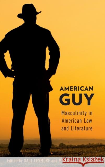 American Guy: Masculinity in American Law and Literature Saul Levmore Martha C. Nussbaum 9780199331376 Oxford University Press, USA - książka