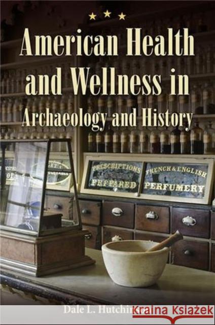 American Health and Wellness in Archaeology and History Dale L. Hutchinson 9780813069142 University Press of Florida - książka