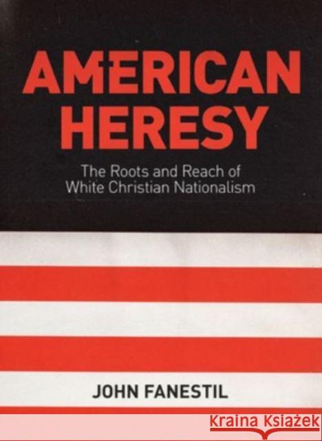 American Heresy: The Roots and Reach of White Christian Nationalism John Fanestil 9781506489230 1517 Media - książka