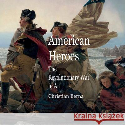 American Heroes The Revolutionary War in Art Christian Berna Eric Thomsen 9783695184026 Bod - Books on Demand - książka