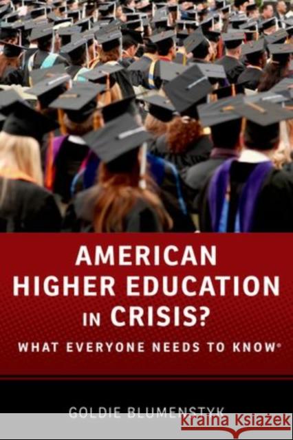 American Higher Education in Crisis?: What Everyone Needs to Know(r) Goldie Blumenstyk 9780199374090 Oxford University Press, USA - książka