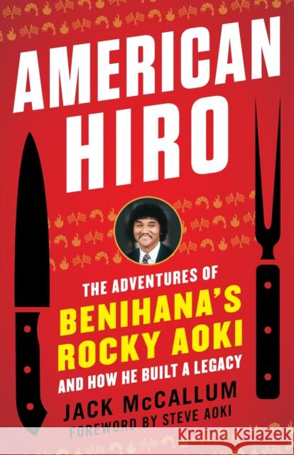 American Hiro: The Adventures of Benihana's Rocky Aoki and How He Built a Legacy Jack McCallum 9781635767698 Diversion Books - książka