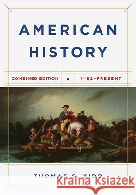 American History, Combined Edition: 1492 - Present Thomas S. Kidd 9781535982269 B&H Publishing Group - książka