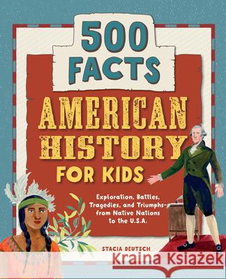 American History for Kids: 500 Facts! Stacia Deutsch 9781648764356 Rockridge Press - książka