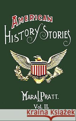 American History Stories, Volume II - with Original Illustrations Mara L. Pratt 9781849024105 Benediction Classics - książka