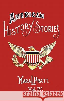 American History Stories, Volume IV - with Original Illustrations Mara L. Pratt 9781849024075 Benediction Classics - książka