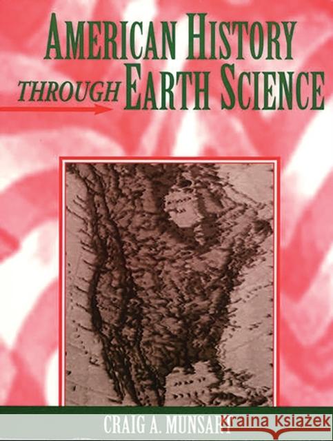 American History Through Earth Science Craig A. Munsart 9781563081828 Teacher Ideas Press - książka