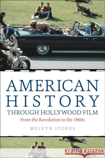 American History Through Hollywood Film: From the Revolution to the 1960s Stokes, Melvyn 9781441174291 Bloomsbury Academic - książka