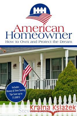 American Homeowner: How to Own and Protect the Dream Steven DeSalvo 9780692253328 Ameripublish, LLC - książka