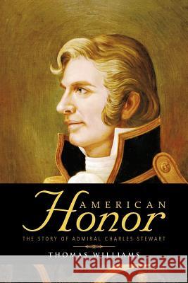 American Honor: The Story of Admiral Charles Stewart Williams, Thomas 9781477284896 Authorhouse - książka