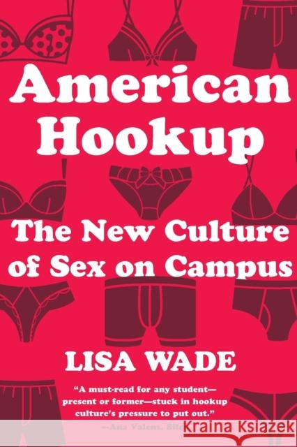 American Hookup: The New Culture of Sex on Campus Lisa Wade 9780393355536 W. W. Norton & Company - książka