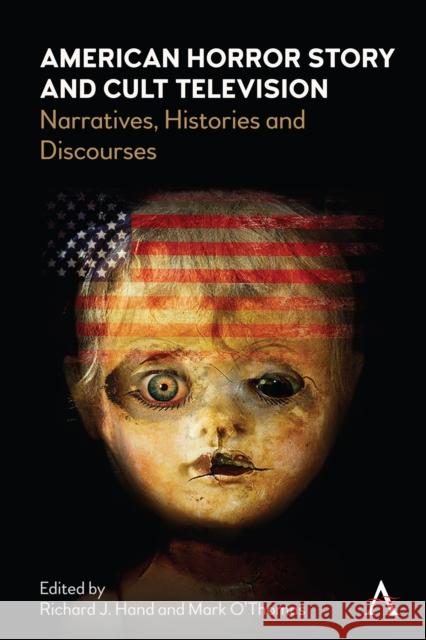 American Horror Story and Cult Television: Narratives, Histories and Discourses Richard Hand Mark O'Thomas 9781785279331 Anthem Press - książka