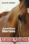 American Horses Ralph Moody Neil O'Keeffe 9780803283015 Bison Books