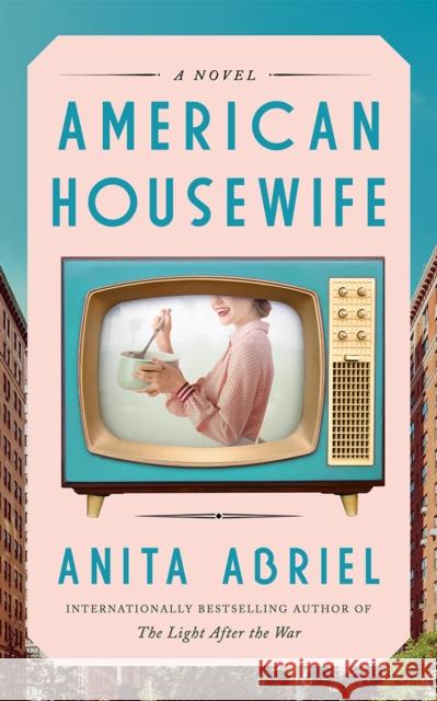 American Housewife: A Novel Anita Abriel 9781662525537 Lake Union Publishing - książka