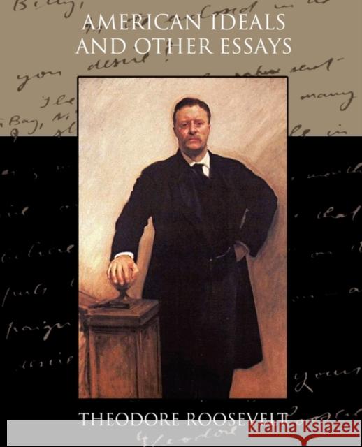 American Ideals and Other Essays Social and Political Theodore, IV Roosevelt 9781438534886 Book Jungle - książka