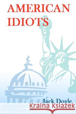 American Idiots MR Jack Doyle 9781475282320 Createspace Independent Publishing Platform - książka