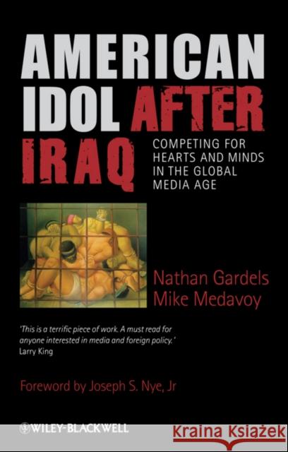 American Idol After Iraq: Competing for Hearts and Minds in the Global Media Age Nathan Gardels Mike Medavoy 9781405187411 JOHN WILEY AND SONS LTD - książka