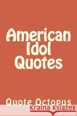American Idol Quotes Quote Octopus 9781519578877 Createspace Independent Publishing Platform - książka