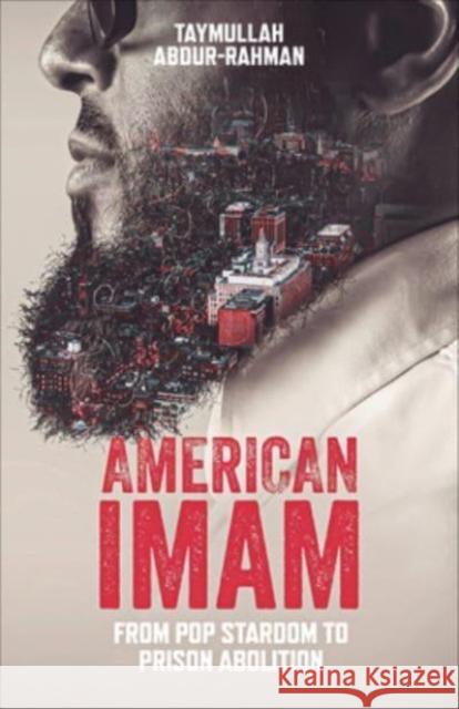 American Imam: From Pop Stardom to Prison Abolition Taymullah Abdur-Rahman 9781506489285 Broadleaf Books - książka