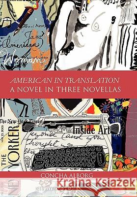 American in Translation: A Novel in Three Novellas Concha Alborg 9781456886196 Xlibris - książka