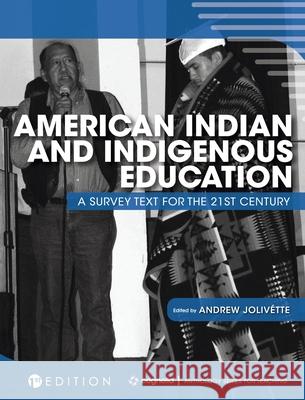 American Indian and Indigenous Education: A Survey Text for the 21st Century Andrew Jolivette 9781516579143 Cognella Academic Publishing - książka