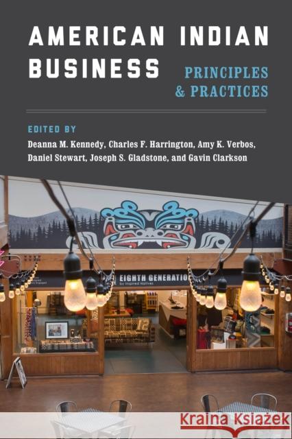 American Indian Business: Principles and Practices Deanna M. Kennedy Charles F. Harrington Amy Klemm Verbos 9780295742083 University of Washington Press - książka